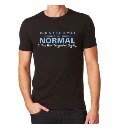 Tricou Personalizat - I was normal ManiaStiker