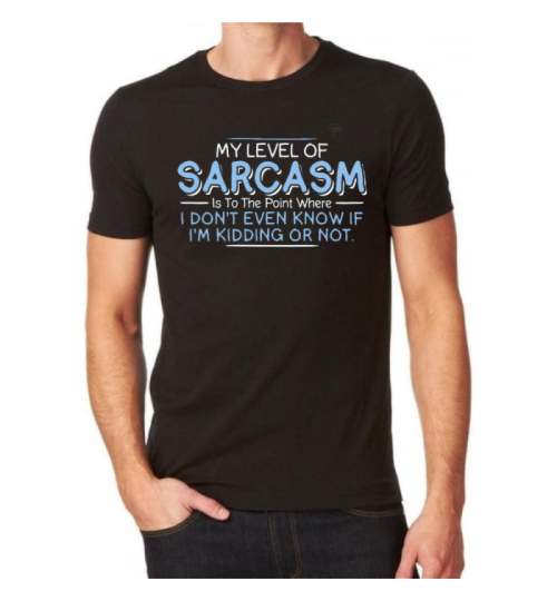Tricou Personalizat - My level of sarcasm ManiaStiker