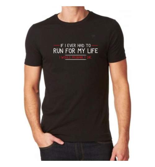 Tricou Personalizat - Run for my life ManiaStiker